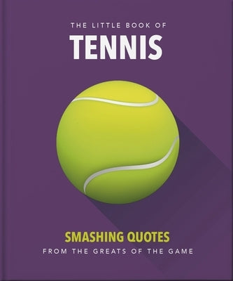 The Little Book of Tennis: Smashing Quotes by Oh