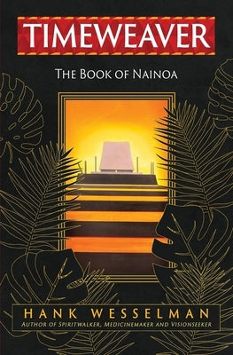 Timeweaver: The Book of Nainoa by Wesselman, Hank