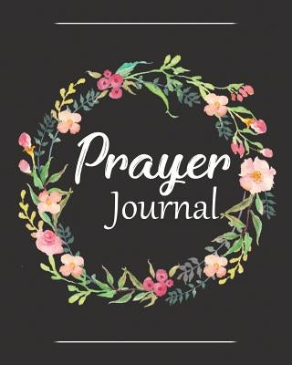 Prayer Journal: A Christian Notebook for Prayers and Gratitude - Wonderful Gifts for Praise and Worship (Religious Journals to Write in for Women) by Soul Sisters
