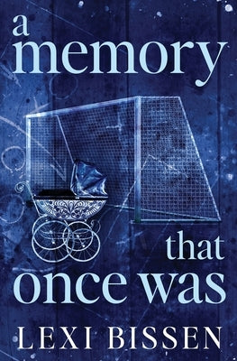 A Memory That Once Was - Special Edition by Bissen, Lexi