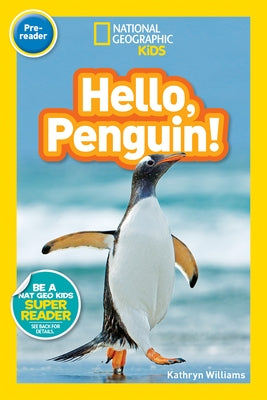 Hello, Penguin! (National Geographic Kids Readers, Pre-Reader) by Williams, Kathryn