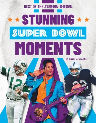 Stunning Super Bowl Moments by Clarke, David J.