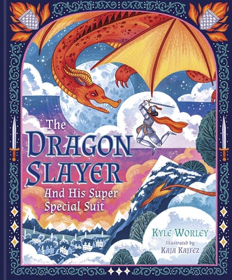 The Dragon Slayer and His Super Special Suit by Worley, Kyle