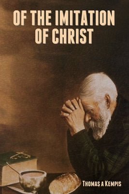 Of The Imitation of Christ by A'Kempis, Thomas