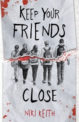 Keep Your Friends Close: A Gritty YA Crime Thriller by Keith, Niki