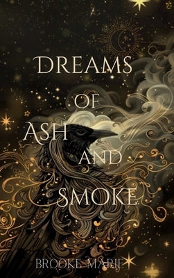 Dreams of Ash and Smoke by Marie, Brooke