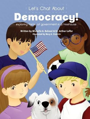 Let's Chat About Democracy: exploring forms of government in a treehouse by Balconi, Michelle a.