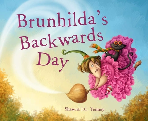 Brunhilda's Backwards Day by Tenney, Shawna J. C.