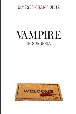 Vampire in Suburbia: A Sequel to Desmond by Dietz, Ulysses Grant