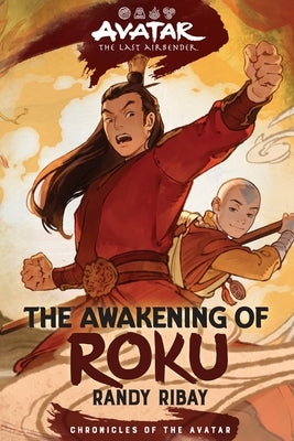 Avatar: The Last Airbender: The Awakening of Roku (Chronicles of the Avatar Book 6) by Ribay, Randy