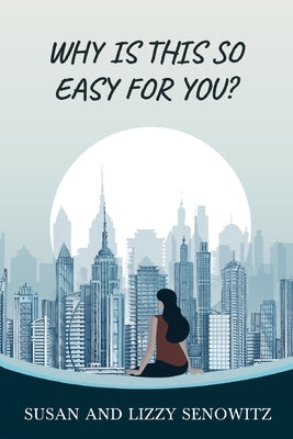 Why Is this So Easy For You? by Senowitz, Susan
