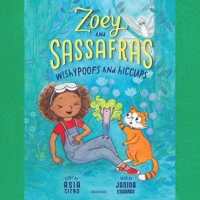 Zoey and Sassafras: Wishypoofs and Hiccups by Citro, Asia