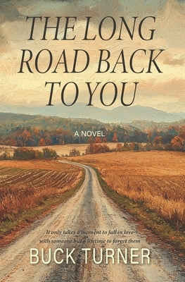 The Long Road Back to You by Turner, Buck