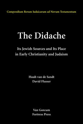 The Didache: Its Jewish Sources and Its Place in Early Judasim and Christianity by Flusser, David