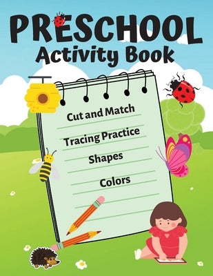 Preschool Activity Book: Amazing Games to learn Shapes, Colors, Cut and Match, Tracing Practice by H, Luka