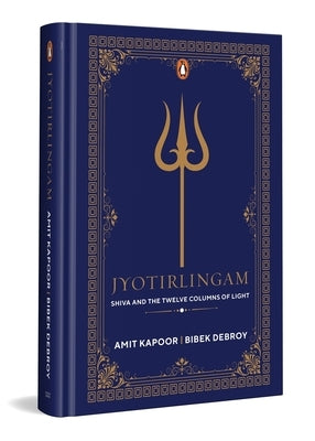 Jyothirlingam: Shiva and the Twelve Columns of Light by Kapoor, Amit