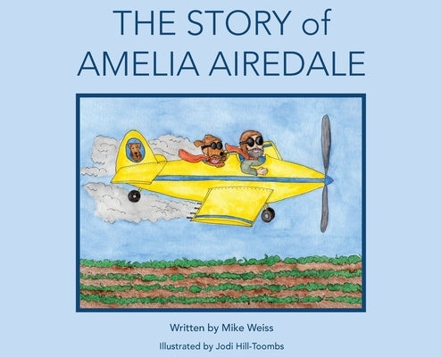 The Story of Amelia Airedale by Weiss, Mike