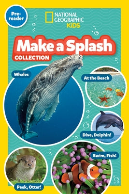 Make a Splash Collection (National Geographic Kids Readers, Pre-Reader): Five Books in One! by National Geographic Kids