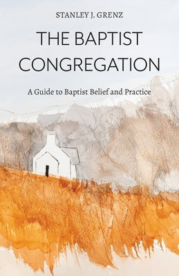 The Baptist Congregation by Grenz, Stanley J.
