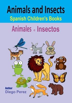 Spanish Children's Books: Animals and Insects by Perez, Diego