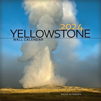 2024 Yellowstone Wall Calendar by Peterson, David