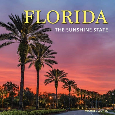 Florida: The Sunshine State by Worek, Michael