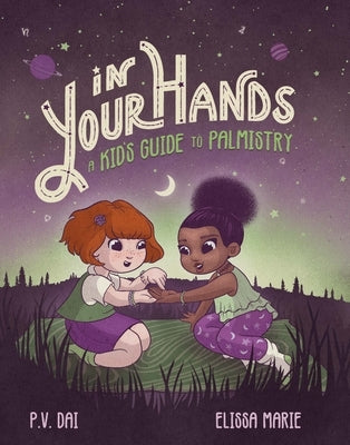 In Your Hands: A Kid's Guide to Palmistry by Dai, P. V.