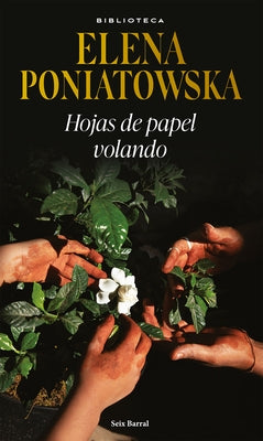 Hojas de Papel Volando by Poniatowska, Elena
