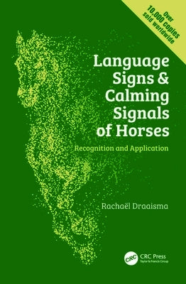Language Signs and Calming Signals of Horses: Recognition and Application by Draaisma, Racha&#195;&#171;l