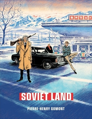 Soviet Land: A Tragicomic Thriller Graphic Novel by Gomont, Pierre-Henry