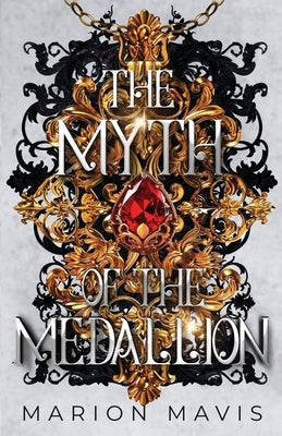 The Myth of the Medallion by Mavis, Marion