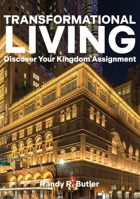 Transformational Living: Discover Your Kingdom Assignment by Butler, Randy