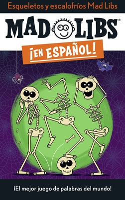 Esqueletos Y Escalofr?os Mad Libs: ?El Mejor Juego de Palabras del Mundo! by Canetti, Yanitzia