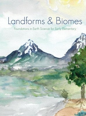 Landforms & Biomes: Foundations in Earth Science & Ecology for Early Elementary by Hatch, Christina