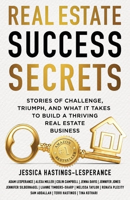 Real Estate Success Secrets by Hastings-Lesperance, Jessica