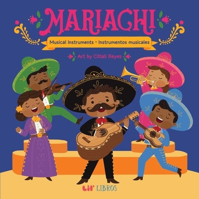 Mariachi: Musical Instruments / Instrumentos Musicales (Bilingual) by Reyes, Citlali