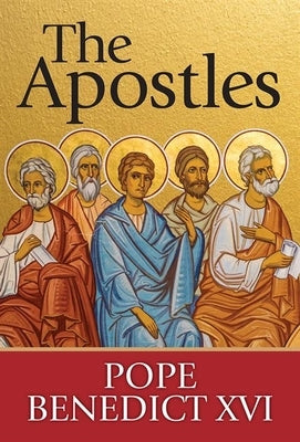 The Apostles by Pope Benedict XVI