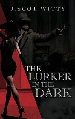 The Lurker in the Dark by Witty, J. Scot