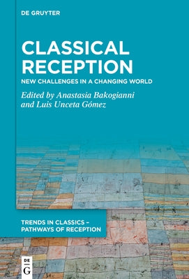 Classical Reception: New Challenges in a Changing World by Bakogianni, Anastasia