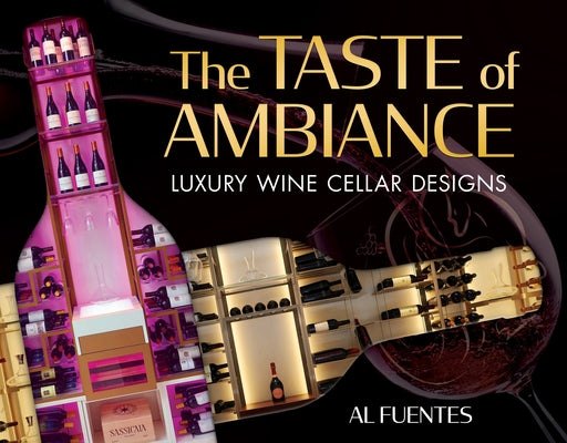 The Taste of Ambiance: Luxury Wine Cellar Designs by Fuentes, Al