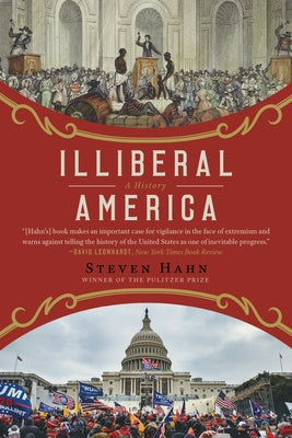 Illiberal America: A History by Hahn, Steven