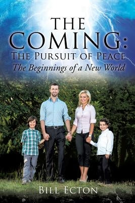 The Coming: The Pursuit of Peace by Ecton, Bill