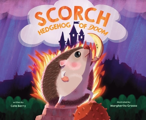 Scorch, Hedgehog of Doom by Berry, Cate