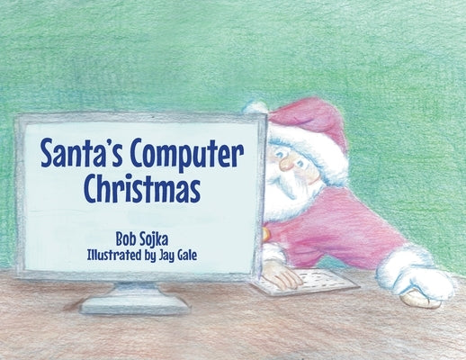 Santa's Computer Christmas by Sojka, Bob