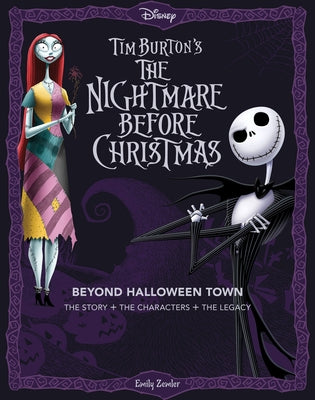 Disney Tim Burton's the Nightmare Before Christmas: Beyond Halloween Town: The Story, the Characters, and the Legacy by Zemler, Emily