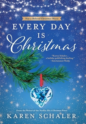 Every Day Is Christmas: A Heartwarming, Feel Good Christmas Romance Novel by Schaler, Karen