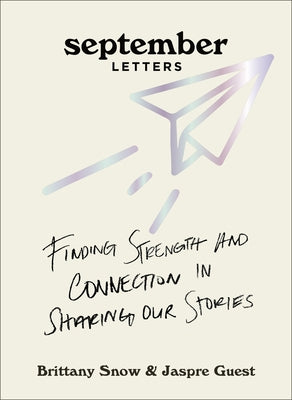 September Letters: Finding Strength and Connection in Sharing Our Stories by Snow, Brittany