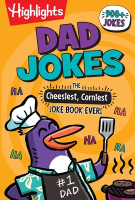 Dad Jokes: The Cheesiest, Corniest Joke Book Ever!: Dad Jokes: The Cheesiest, Corniest Joke Book Ever! (Highlights Joke Books) Ultimate Kids Joke Book by Highlights