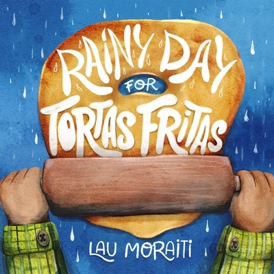 Rainy Day for Tortas Fritas by Moraiti, Lau