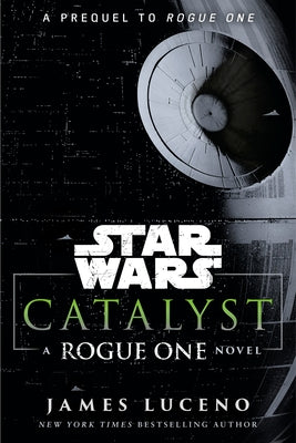 Catalyst: A Rogue One Novel by Luceno, James